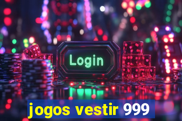 jogos vestir 999